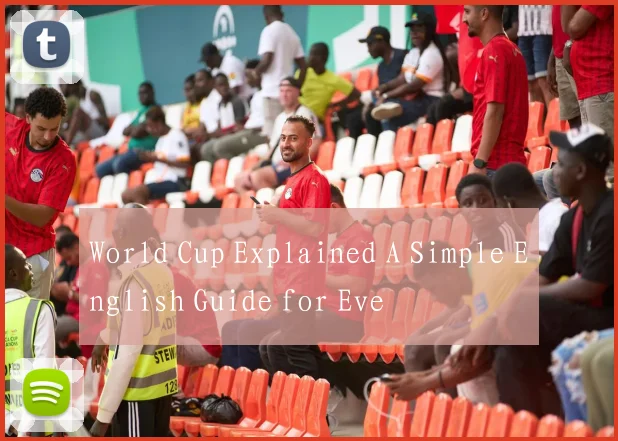 World Cup Explained A Simple English Guide for Eve